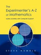 The Experimenter's A-z Of Mathematics di Steve Humble edito da Taylor & Francis Ltd