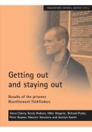 Getting out and staying out di Mike Maguire, Kirsty Hudson, Anna Clancy, Richard Peake, Professor Peter Raynor, Maurice Vanstone, Jocelyn Kynch edito da Policy Press