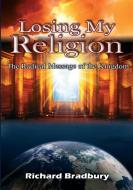 Losing My Religion di Richard Bradbury edito da Pneuma Springs Publishing