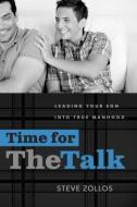 Time for the Talk: Leading Your Son Into True Manhood di Stephen Zollos edito da SHEPHERD PR