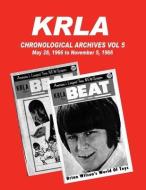 KRLA Chronological Archives Vol 5: May 28, 1966 to November 5, 1966 di Gary Zenker edito da LIGHTNING SOURCE INC
