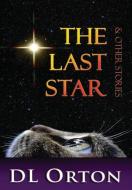 The Last Star & Other Stories di D. L. Orton edito da Rocky Mountain Press