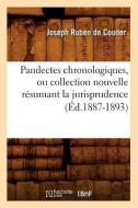 Pandectes Chronologiques, Ou Collection Nouvelle Resumant La Jurisprudence (Ed.1887-1893) di Sans Auteur edito da Hachette Livre - Bnf
