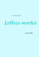 Lettres mortes di Michel André edito da Books on Demand