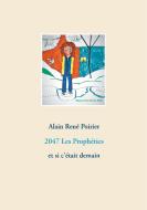 2047 Les Prophéties di Alain René Poirier edito da Books on Demand