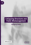 Collapsing Structures And Public Mismanagement di Wolfgang Seibel edito da Springer Nature Switzerland AG