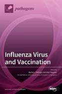 Influenza Virus and Vaccination edito da MDPI AG