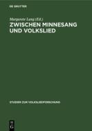 Zwischen Minnesang Und Volkslied: Die Lieder Der Berliner Handschrift Germ. Fol. 922 edito da Walter de Gruyter