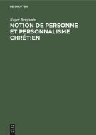 Notion de personne et personnalisme chrétien di Roger Benjamin edito da De Gruyter