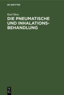 Die pneumatische und Inhalations-Behandlung di Karl Hess edito da De Gruyter