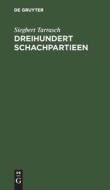 Dreihundert Schachpartieen di Siegbert Tarrasch edito da De Gruyter