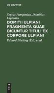Domitii Ulpiani fragmenta quae dicuntur tituli ex corpore Ulpiani di Sextus Pomponius, Domitius Ulpianus edito da De Gruyter