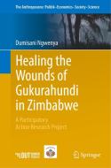 Healing the Wounds of Gukurahundi in Zimbabwe di Dumisani Ngwenya edito da Springer International Publishing