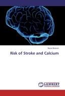 Risk of Stroke and Calcium di Nazia Sharmin edito da LAP Lambert Academic Publishing