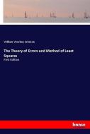 The Theory of Errors and Method of Least Squares di William Woolsey Johnson edito da hansebooks