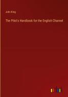 The Pilot's Handbook for the English Channel di John King edito da Outlook Verlag