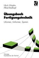 Übungsbuch Fertigungstechnik di Alfred Breitkopf, Ulrich Wojahn edito da Vieweg+Teubner Verlag