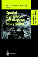 Spatial Dynamics of European Integration di M. M. Fischer, P. Nijkamp edito da Springer-Verlag GmbH