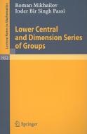 Lower Central and Dimension Series of Groups di Roman Mikhailov, Inder Bir Singh Passi edito da Springer Berlin Heidelberg