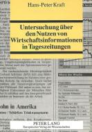 Untersuchung über den Nutzen von Wirtschaftsinformationen in Tageszeitungen di Hans-Peter Kraft edito da Lang, Peter GmbH