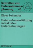 Unternehmensführung in fraktalen Unternehmungen di Klaus Zehender edito da Lang, Peter GmbH