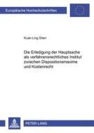 Die Erledigung der Hauptsache als verfahrensrechtliches Institut zwischen Dispositionsmaxime und Kostenrecht di Kuan-Ling Shen edito da Lang, Peter GmbH