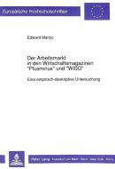 Der Arbeitsmarkt in den Wirtschaftsmagazinen «Plusminus» und «WISO» di Edward Marcic edito da Lang, Peter GmbH