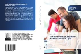Human-Information Interaction and the Information Dyad di David A. Jank edito da SPS