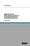 Möglichkeiten der Währungsumrechnung von Tochtergesellschaften im internationalen Konzern di Tobias Schlömer edito da GRIN Verlag