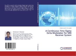 A Continuous Time Sigma Delta Modulator for MRI Receiver System di Shesharaman K. Narayanan edito da LAP Lambert Academic Publishing