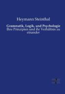 Grammatik, Logik, und Psychologie di Heymann Steinthal edito da Vero Verlag