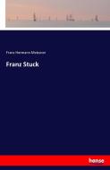 Franz Stuck di Franz Hermann Meissner edito da hansebooks