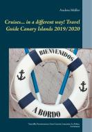 Cruises... in a different way! Travel Guide Canary Islands 2019/2020 di Andrea Müller edito da Books on Demand