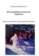 Die Symbolischen Formen der Gegenwart di Michael Polaschek, &. Ko edito da Books on Demand