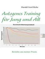 Autogenes Training Fur Jung Und Alt di Harald Gerd Ricke edito da Books on Demand