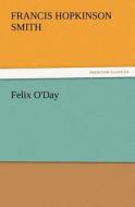 Felix O'Day di Francis Hopkinson Smith edito da tredition GmbH