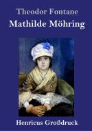Mathilde Möhring (Großdruck) di Theodor Fontane edito da Henricus