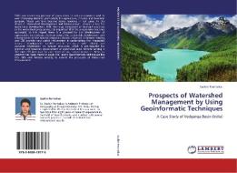 Prospects of Watershed Management by Using Geoinformatic Techniques di Sachin Panhalkar edito da LAP Lambert Academic Publishing