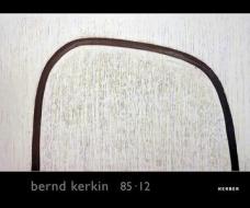 Bernd Kerkin 85-12 edito da Kerber Verlag