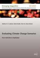 Evaluating Climate Change Scenarios di Mathias K. B. Lüdecke, Martin Budde, Oles Kit, Diana Reckien edito da Europäischer Hochschulverlag