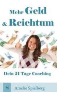 Mehr Geld & Reichtum: Dein 21 Tage Coaching di Amelie Spielberg edito da Sitoya Verlag
