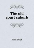 The Old Court Suburb di Hunt Leigh edito da Book On Demand Ltd.