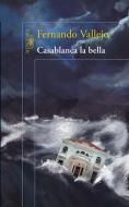 Casablanca La Bella / Casablanca the Beautiful di Fernando Vallejo edito da ALFAGUARA