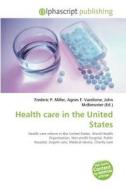 Health care in the United States edito da Alphascript Publishing