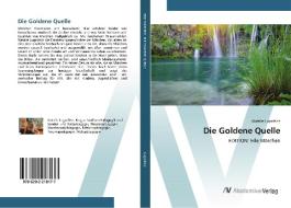 Die Goldene Quelle di Natalie Lugschitz edito da AV Akademikerverlag