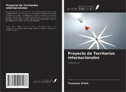 Proyecto de Territorios Internacionales di François Gillet edito da Ediciones Nuestro Conocimiento