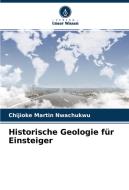 Historische Geologie für Einsteiger di Chijioke Martin Nwachukwu edito da Verlag Unser Wissen