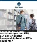 Auswirkungen von ESP auf das englische Leseverständnis bei PSY-Studenten di Lourdes Gonzalez Fernandez edito da Verlag Unser Wissen