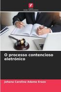 O processo contencioso eletrónico di Johana Carolina Adame Erazo edito da Edições Nosso Conhecimento