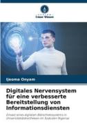 Digitales Nervensystem für eine verbesserte Bereitstellung von Informationsdiensten di Ijeoma Onyam edito da Verlag Unser Wissen